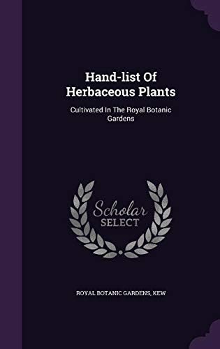 Hand-List of Herbaceous Plants: Cultivated in the Royal Botanic Gardens Hardcover – Import, 15 Sep 2015