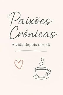 Livro Paixões Crônicas: A vida depois dos 40