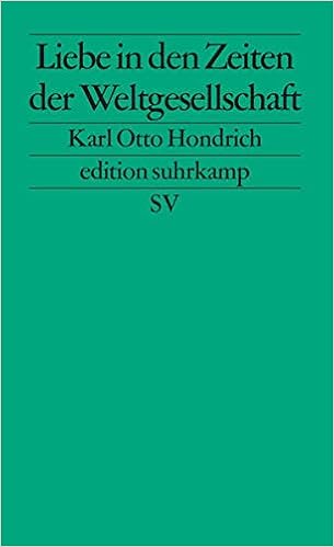 Liebe In Zeiten Der Weltgesellschaft Edition Suhrkamp Amazon De Hondrich Karl Otto Bucher