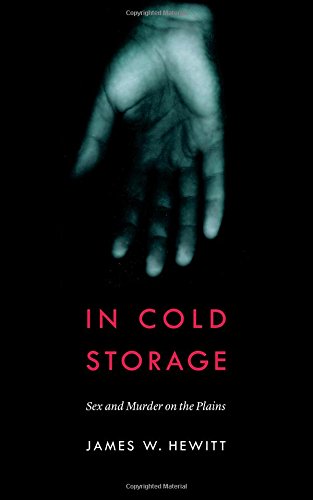 In Cold Storage: Sex and Murder on the Plains (Law in the American West)