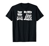 Jeep Driver My Wife Your Wife T-Shirt Gift for Men or Women
