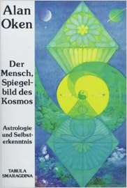 Der Mensch Spiegelbild Des Kosmos Astrologie Und Selbsterkenntnis Amazon De Oken Alan Bucher