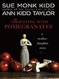Front cover for the book Traveling with Pomegranates by Sue Monk Kidd