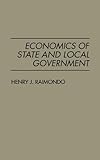 Economics of State and Local Government, Henry J. Raimondo, 0275931226