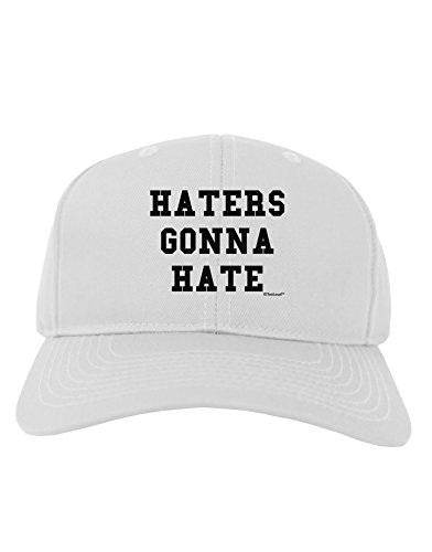 TooLoud Haters Gonna Hate Adult Baseball Cap Hat - White