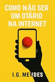 Livro Como Não Ser um Otário Na Internet: Aprenda a rir dos golpes antes que eles te ensinem (ANTI-COACH Livro 1)