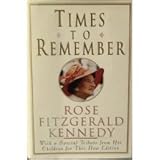 Front cover for the book Times to Remember by Rose Fitzgerald Kennedy