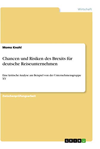 Chancen und Risiken des Brexits für deutsche Reiseunternehmen: Eine kritische A…