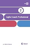 Agile Coach Profesional: El camino de un coach hacia la agilidad empresarial (Agile Coaching Path nº 2) (Spanish Edition)