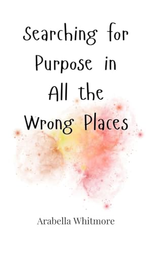 Searching for Purpose in All the Wrong Places