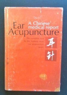 Ear Acupuncture: A Chinese Medical Report, by Nanking Army Ear Acupuncture Team