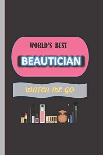 World's Best Beautician Watch Me Go: Beautician Gifts : Lined Paperback  Pink, Blue & Yellow  Notebook