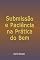 Livro Submissão E Paciência Na Prática Do Bem