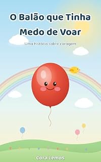 Livro Livro Infantil, leitura para dormir: O Balão que Tinha Medo de Voar: Uma história ilustrada sobre coragem para crianças
