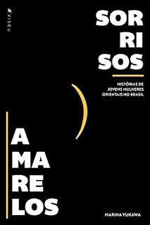 Livro Sorrisos Amarelos: Histórias de jovens mulheres orientais no Brasil