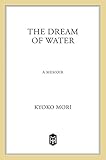 The Dream of Water: A Memoir by