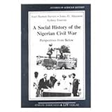A Social History of the Nigerian Civil War : Perspectives from Below, Harneit-Sievers, Axel and Ahazuem, Jones O., 3825830187