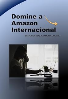 Livro Domine a Amazon Internacional: Neste eBook, você aprenderá passo a passo como iniciar, gerenciar e expandir seu negócio na Amazon Internacional, mesmo começando do zero.