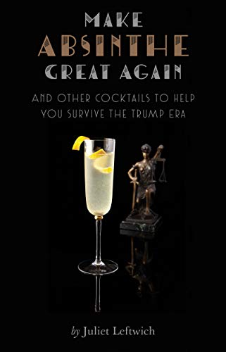 Free Make Absinthe Great Again and Other Cocktails to Help You Survive the Trump Era TXT