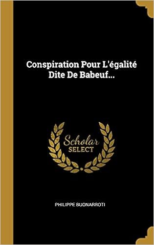 Conspiration Pour L Egalite Dite De Babeuf French Edition Buonarroti Philippe 9780341463788 Amazon Com Books