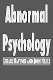 Abnormal Psychology, Davison, Gerald C. and Neale, John M., 0471127663