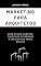 Livro Marketing para Arquitetos: Como Atrair Clientes, Construir Autoridade e Crescer nas Redes Sociais