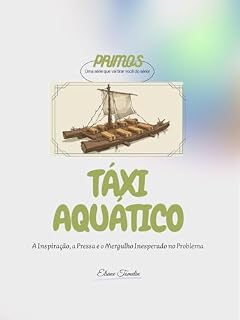 Livro TÁXI AQUÁTICO: A Inspiração, a Pressa e o Mergulho Inesperado no Problema (PRIMOS Livro 2)