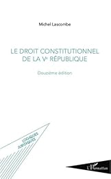 Le  droit constitutionnel de la Ve République