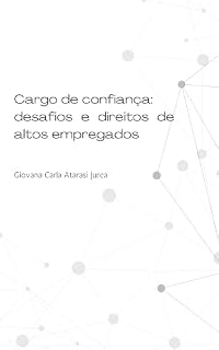 Livro Cargo de confiança: desafios e direitos de altos empregados