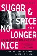 Sugar & Spice & No Longer Nice (05) by Prothrow-Stith, Deborah - Spivak, Howard R [Paperback (2006)] Paperback – 2006