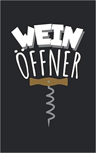 Wein öffner Notizbuch Für Wein Liebhaber Mit Zeilen Für
