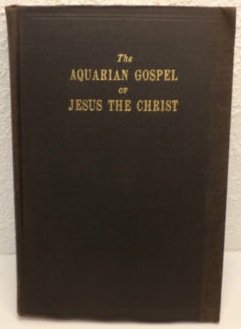The aquarian gospel of Jesus the Christ;: The philosophic and practical basis of the religion of the aquarian age of the world and of the church universal,