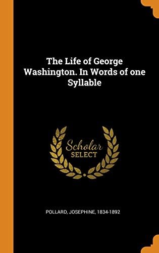 The Life of George Washington. in Words of One Syllable Hardcover – Import, 12 Oct 2018