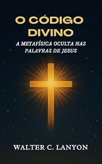 Livro O Código Divino: A Metafísica Oculta nas Palavras de Jesus