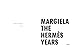 Margiela: The Hermès Years