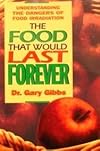 The Food That Would Last Forever: Understanding the Dangers of Food Irradiation by Gary Gibbs (1994-05-12)