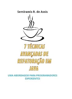 Livro 7 Técnicas Avançadas de Refatoração em Java: Uma Abordagem para Programadores Experientes