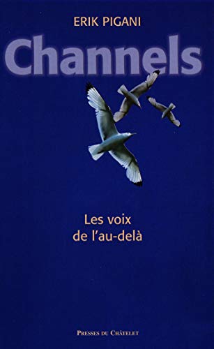 Channels les voix de l au del A (Phénomènes mystérieux) (French Edition) by Erik Pigani