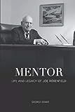 Mentor: Life and Legacy of Joe Rosenfield by