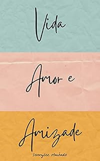 Livro Vida, Amor e Amizade (Mania de Infinito Livro 2)