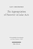 Dany Christopher, "The Appropriation of Passover in Luke-Acts" (Mohr Siebeck, 2018)