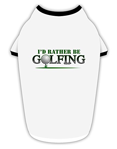 TooLoud I'd Rather Be Golfing Cotton Dog Shirt White with Black Medium