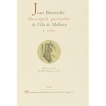 Joan Binimelis: Descripció particular de l'illa de Mallorca e viles (Fonts Històriques Valencianes) Joan Binimelis: Descripció particular de l'illa de Mallorca e viles (Fonts Històriques Valencianes)