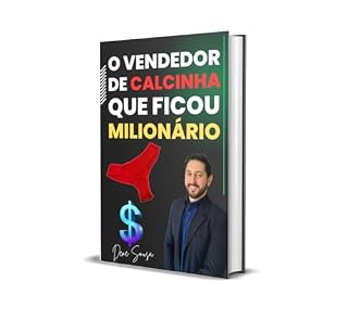 Livro O VENDEDOR DE CALCINHA QUE FICOU MILIONÁRIO: Segredos, estratégias e mentalidade que o levaram do zero ao milhão