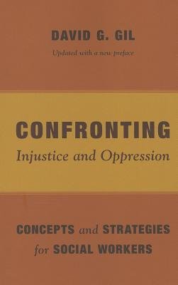 Download By David G. Gil Confronting Injustice and Oppression: Concepts and Strategies for Social Workers (Foundations of Soc (Updated) [Paperback]