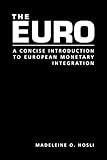 The Euro : A Concise Introduction to Europe's Single Currency, Hosli, Madeleine O., 1588263762