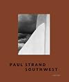 Paul Strand: Southwest by Paul Strand, Rebecca Busselle (2004)