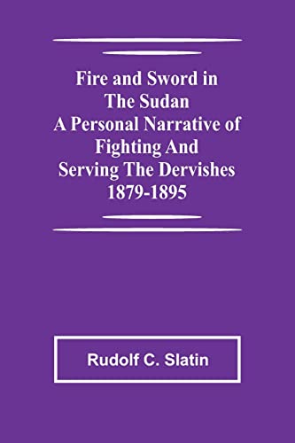 Fire and Sword in the Sudan A Personal Narrative of Fighting and Serving the De…