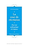La cour de récréation: Pour une anthropologie de l'enfance (Le sens social) (French Edition) by