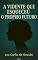 Livro A Vidente Que Esqueceu o Próprio Futuro: E Desconhece o Seu Passado